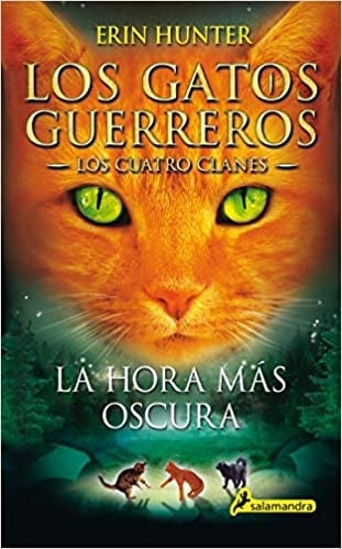 La hora más oscura (Los Gatos Guerreros | Los Cuatro Clanes 6) | Erin Hunter