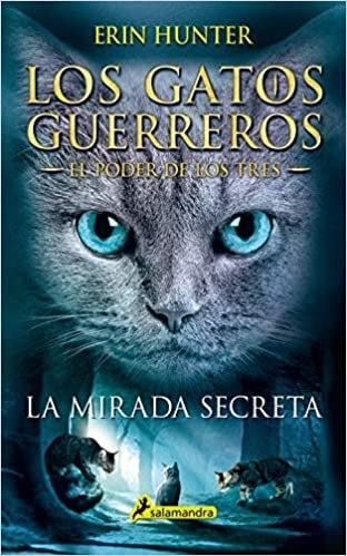 La mirada secreta. El poder de los tres 1. Los gatos guerreros | Erin Hunter
