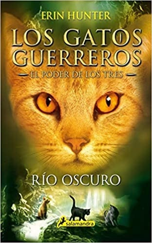 Río oscuro. Gatos Guerreros: El poder de los tres 2 | Erin Hunter