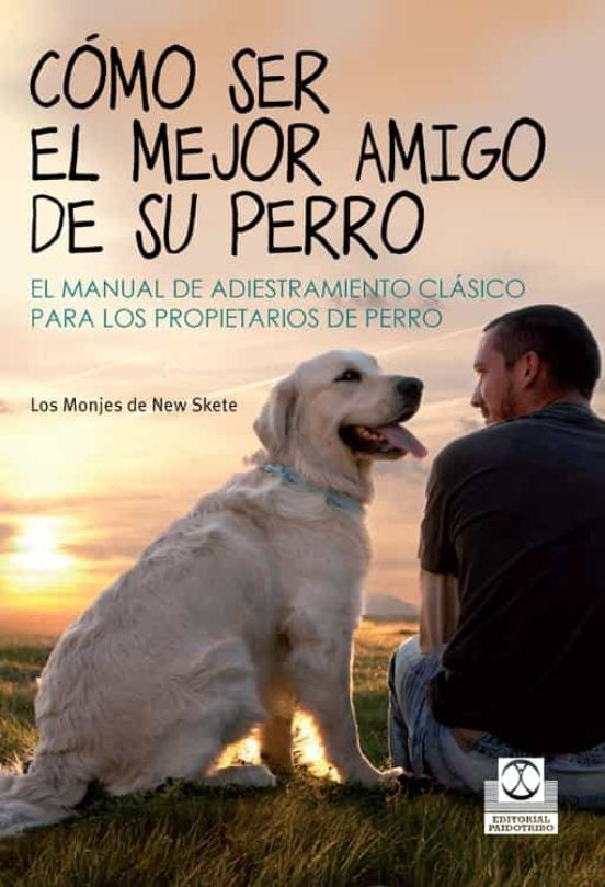 Cómo ser el mejor amigo de su perro | LOS MONJES DE NEW SKETE