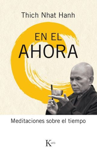 En el ahora: Meditaciones sobre el tiempo | THICH NHAT HANH