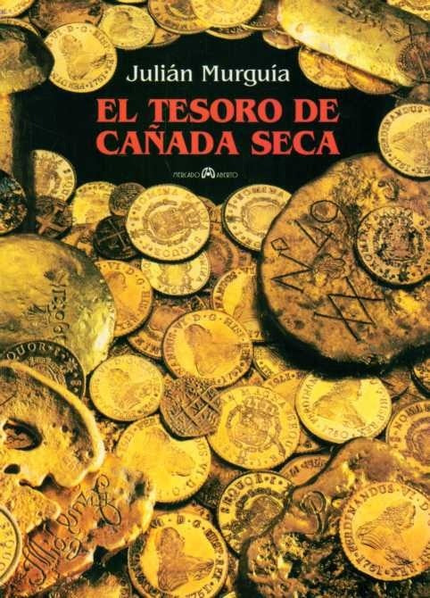 El tesoro de Cañada Seca | JULIAN MURGUIA