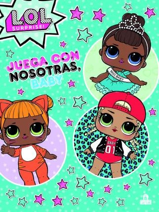 L.O.L. Surprise juega con nosotras baby | Varios autores