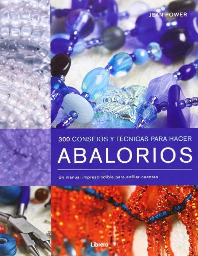 ABALORIOS. 300 CONSEJOS Y TECNICAS PARA | POWER JEAN