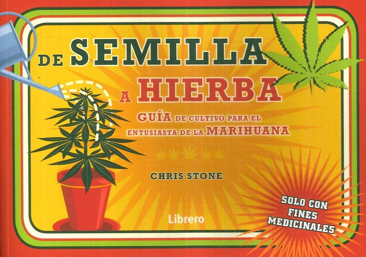 De la semilla a la hierba: Guía para el cultivo de hierba por un entusiasta de la marihuana | CHRIS STONE