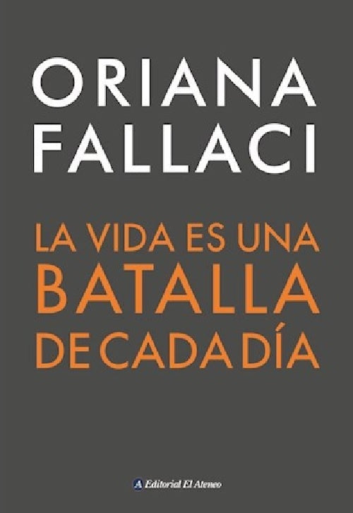 La vida es una batalla de cada día | ORIANA FALLACI