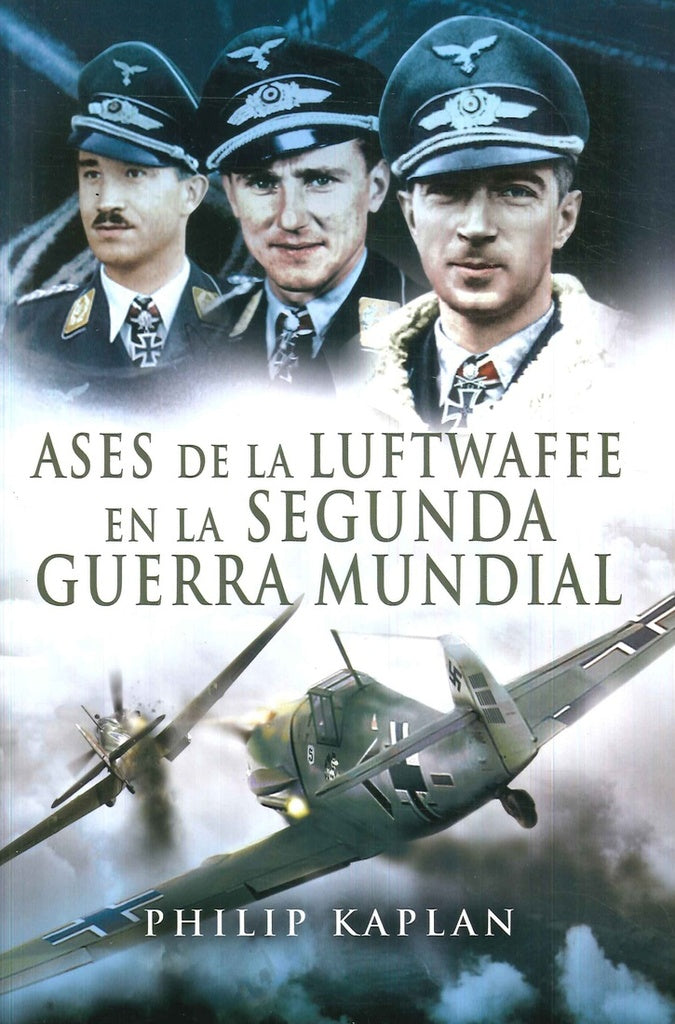 Ases de la Luftwaffe en la segunda guerra mundial | Philip Kaplan