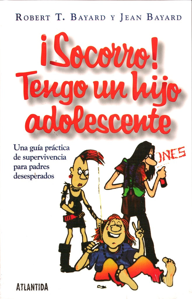 SOCORRO TENGO UN HIJO ADOLESCENTE | ROBERT T. BAYARD - JEAN BAYARD