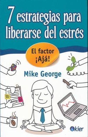 7 ESTRATEGIAS PARA LIBERARSE DEL ESTRES | MIKE GEORGE