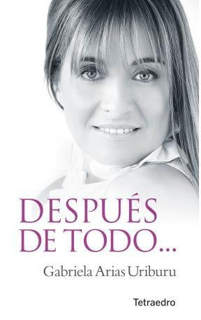 Despues de todo... | GABRIELA ARIAS URIBURU