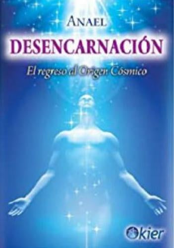 DESENCARNACION. EL REGRESO DEL ORIGEN CO | ANAEL