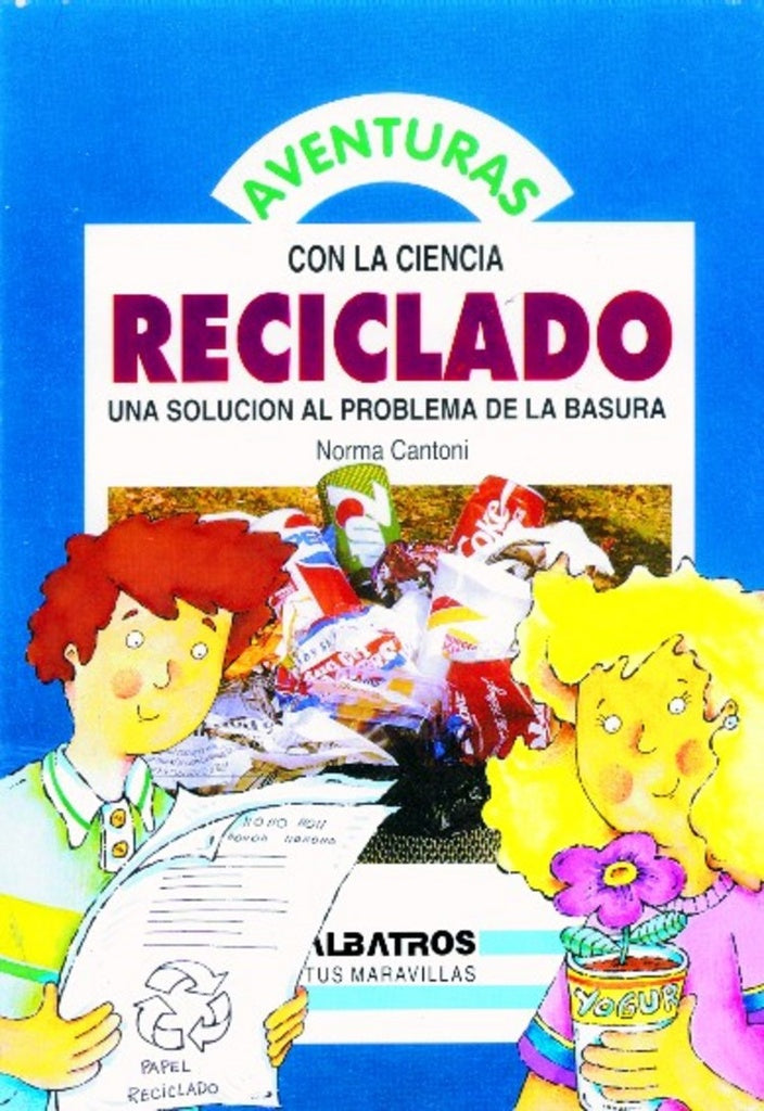 Reciclado. Aventuras con la ciencia | NORMA CANTONI