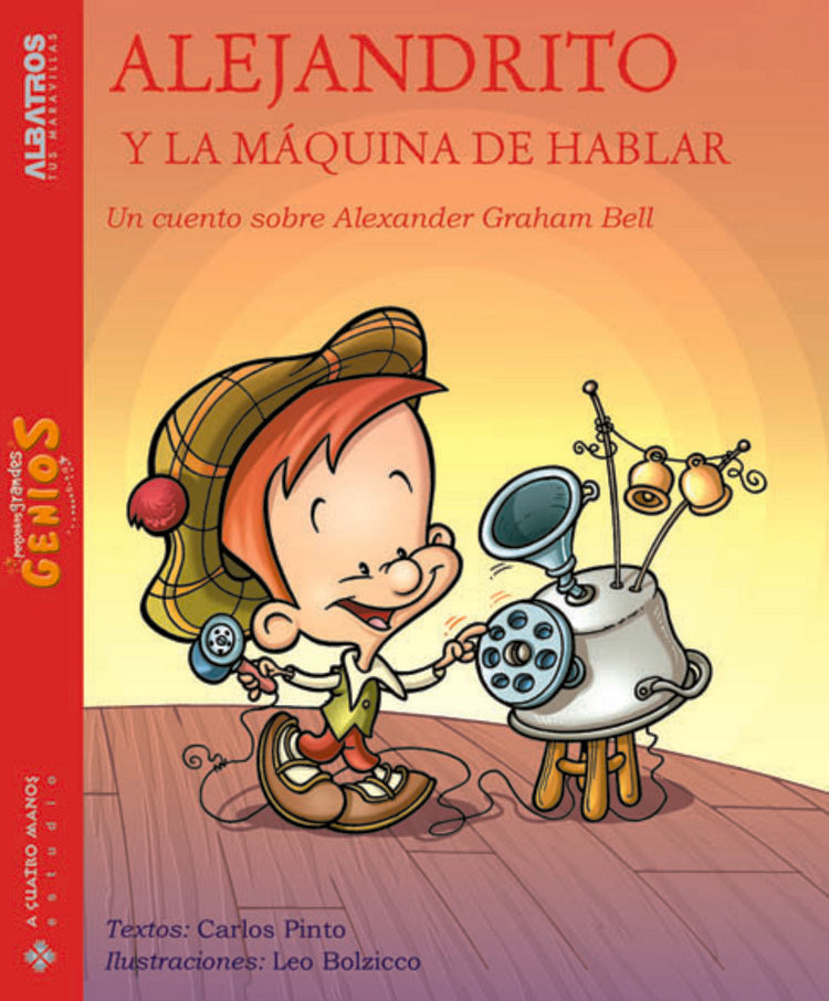 Alejandrito y la máquina de hablar. Pequeños grandes genios | CARLOS PINTO