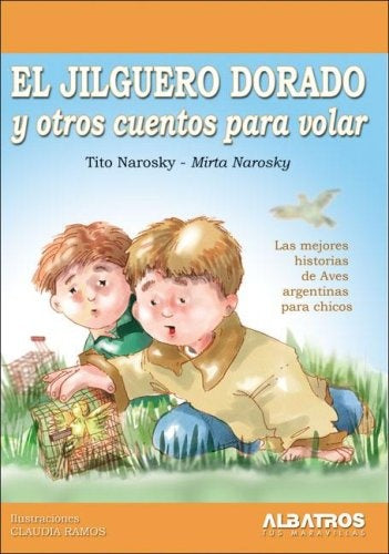 El jilguero dorado y otros cuentos para volar
| TITO NAROSKY