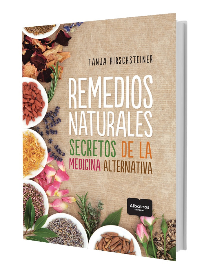 Remedios naturales. Secretos de la medicina alternativa | Tanja Hirschsteiner
