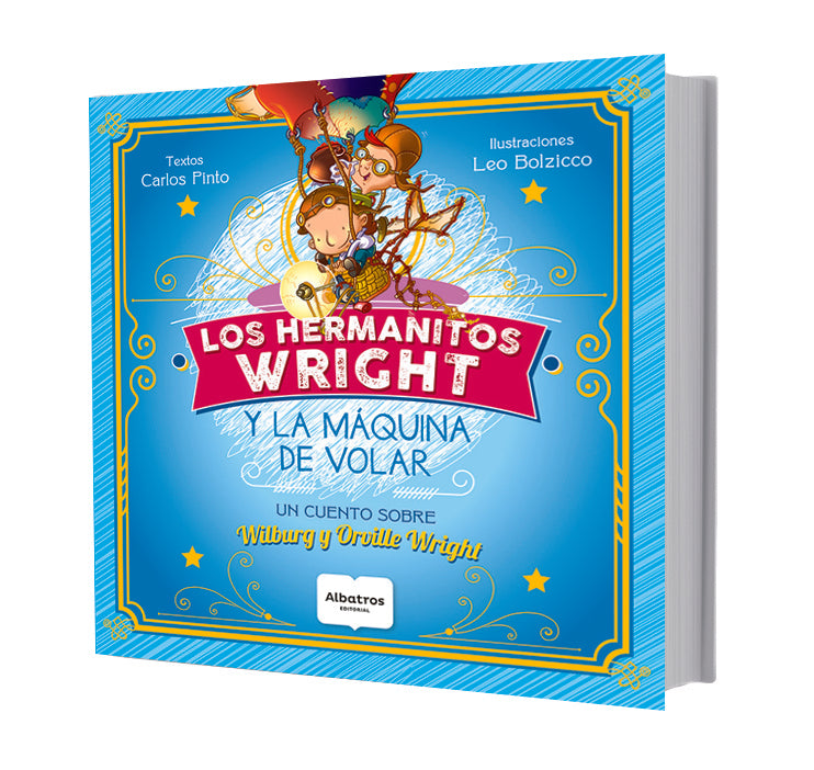 Los Hermanitos Wright y la maquina de volar. Pequeños grandes genios | CARLOS PINTO