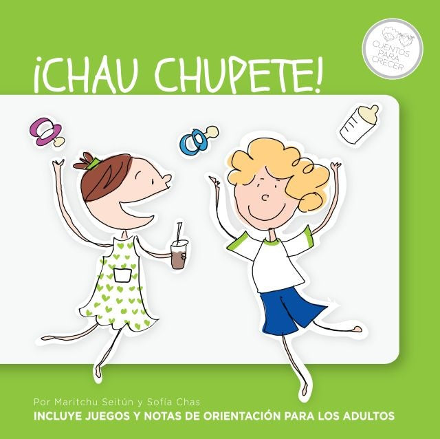 ¡Chau chupete! Colección: Cuentos para crecer | Seitún, Chas