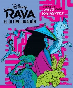 Raya y el dragón. Libro para artistas valientes | Disney