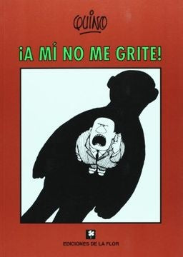 A MI NO ME GRITE | QUINO