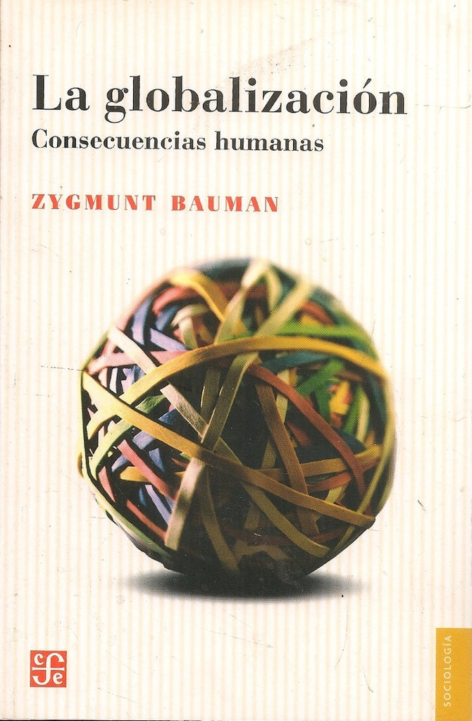 La globalización. Consecuencias humanas | ZYGMUNT BAUMAN