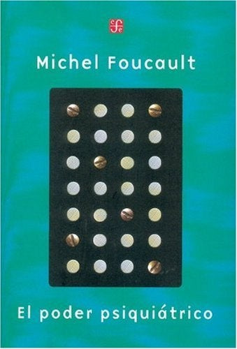 El poder psiquiátrico. Curso en el Collège de France (1973-1974) | MICHEL FOUCAULT