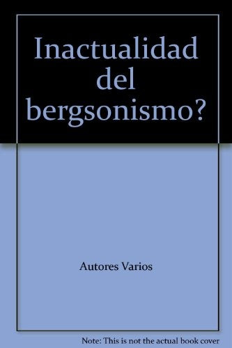 ¿Inactualidad del Bergsonismo? | Varios autores