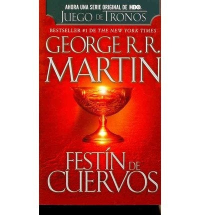 Festín de cuervos. Canción de hielo y fuego IV | George R. R. Martin