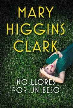 NO LLORES POR UN BESO | Mary Higgins Clark