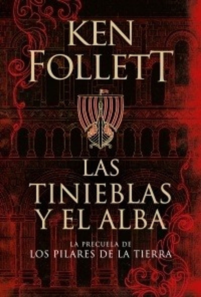 Las tinieblas y el alba. La precuela de Los pilares de la Tierra | Ken Follett