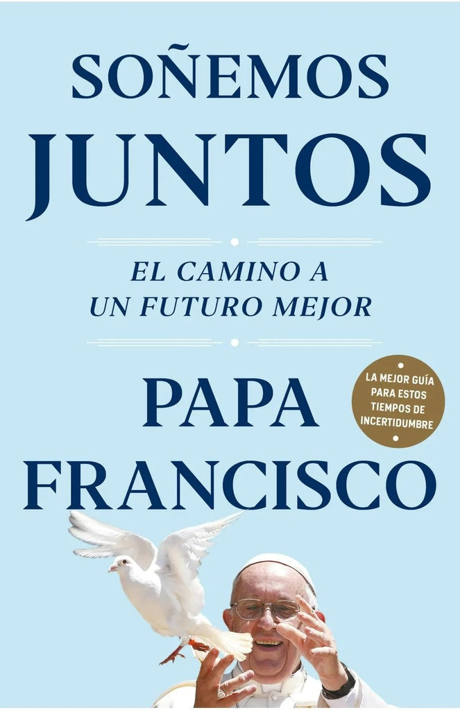 Soñemos Juntos | PAPA FRANCISCO