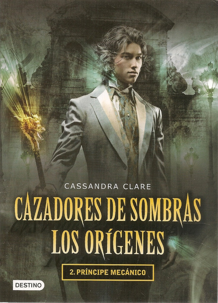 Príncipe Mecánico. Cazadores de Sombras: Los Orígenes 2 | Cassandra Clare