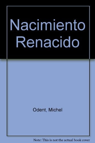 NACIMIENTO RENACIDO | MICHEL ODENT