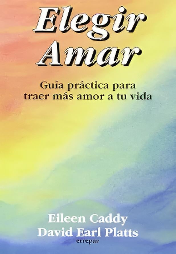 Elegir amar | EILEEN CADDY - DAVID EARL PLATTS