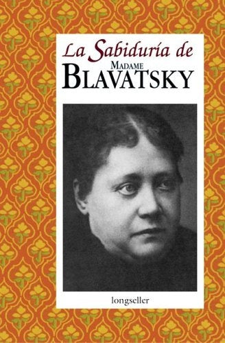 La Sabiduria de Madame Blavatsky | Madame Blavatsky