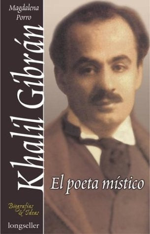 KHALIL GIBRAN EL POETA MISTICO | MAGDALENA PORRO