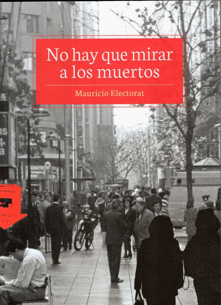 No hay que mirar a los muertos | MAURICIO ELECTORAT