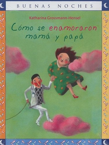 Cómo se enamoraron mamá y papá | KATHARINA GROSSMANN-HENSEL