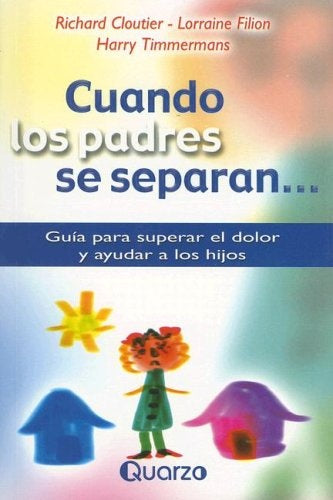 Cuando los padres se separan | RICHAR CLOUTIER - LORRAINE FILION - HARRY TIMMERMA