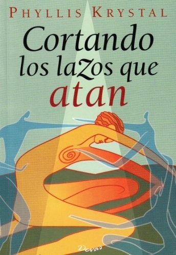 CORTANDO LOS LAZOS QUE ATAN | PHYLLIS KRYSTAL