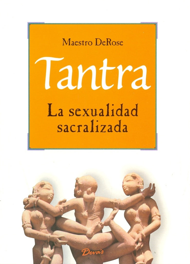 Tantra, la sexualidad sacralizada | MAESTRO DEROSE