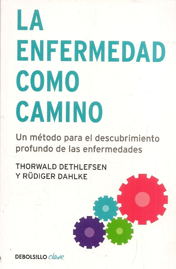 La enfermedad como camino | THORWALD DETHLEFSEN - RUDIGER DAHLKE