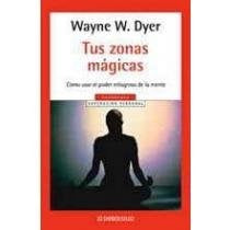 Tus zonas mágicas | WAYNE W. DYER