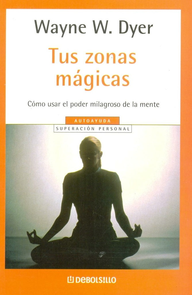 Tus zonas mágicas | WAYNE W. DYER