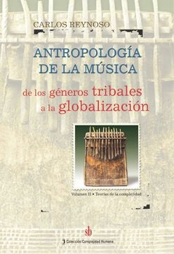 Antropología de la música. De los géneros tribales a la globalización 2 | CARLOS REYNOSO