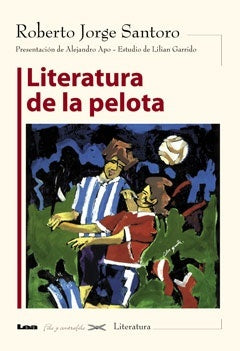 LITERATURA DE LA PELOTA | ROBERTO JORGE SANTORO