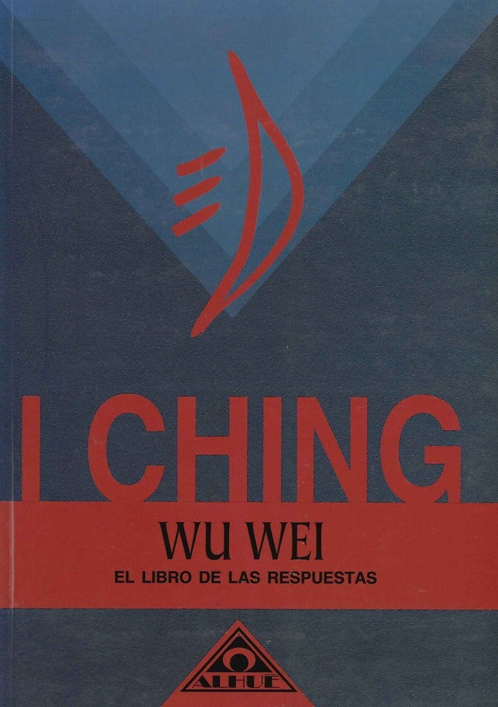 I Ching. El libro de las respuestas | Wu Wei