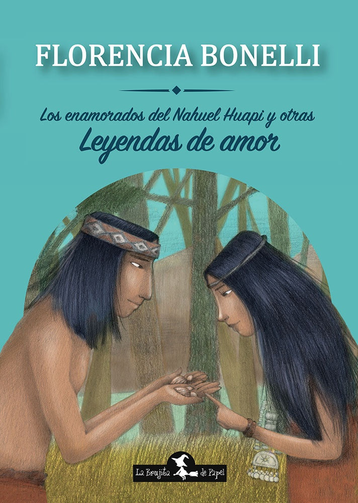 Los enamorados del Nahuel Huapi y otras leyendas de amor
| FLORENCIA BONELLI