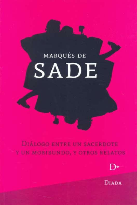 Diálogo entre un sacerdote y un moribundo, y otros relatos | MARQUES DE SADE