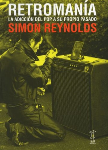 Retromanía. La adicción del pop a su propio pasado | SIMON REYNOLDS