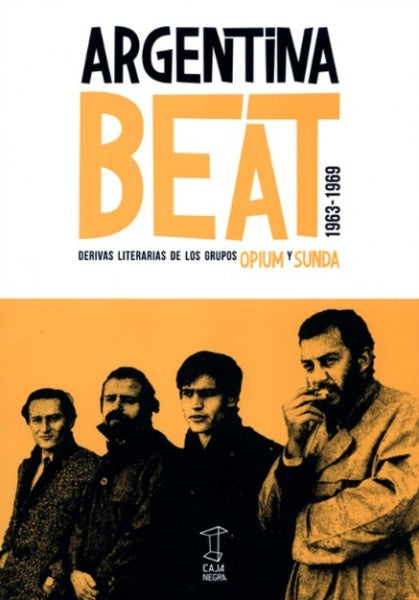 Argentina Beat 1963- 1969. Derivas literarias de los grupos OPIUM Y SUNDA | Varios autores